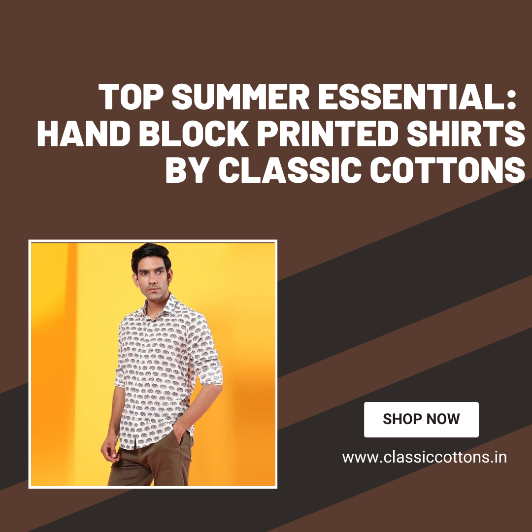 Top Summer Essential: Hand Block Printed Shirts by Classic Cottons