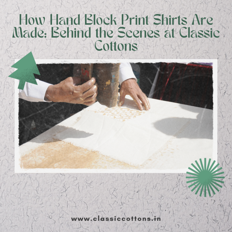 How Hand Block Print Shirts Are Made: Behind the Scenes at Classic Cottons