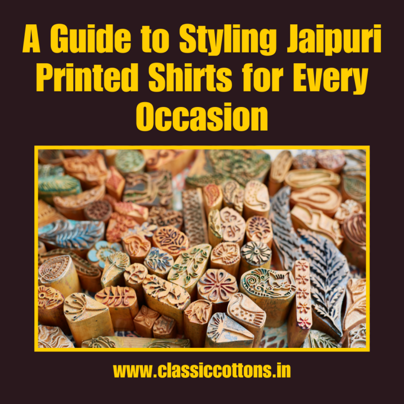 A Guide to Styling Jaipuri Printed Shirts for Every Occasion