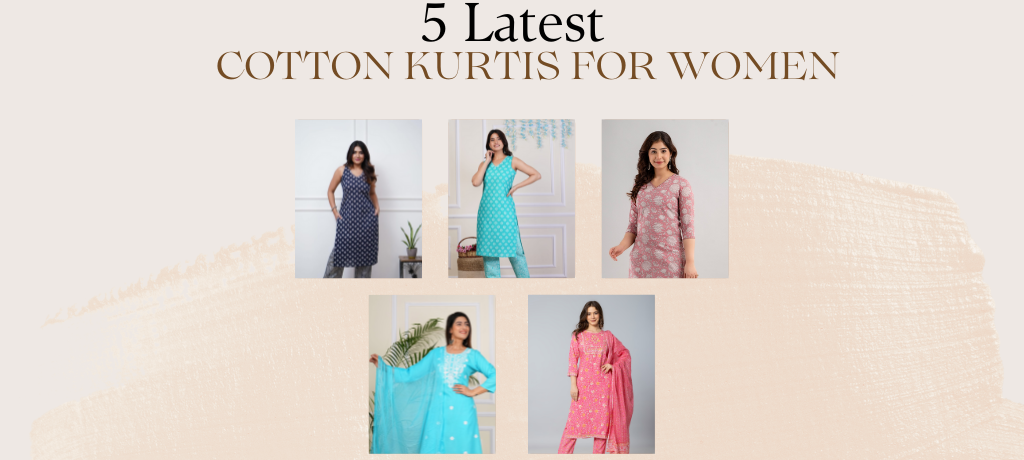 5 Latest Cotton Kurtis for Women