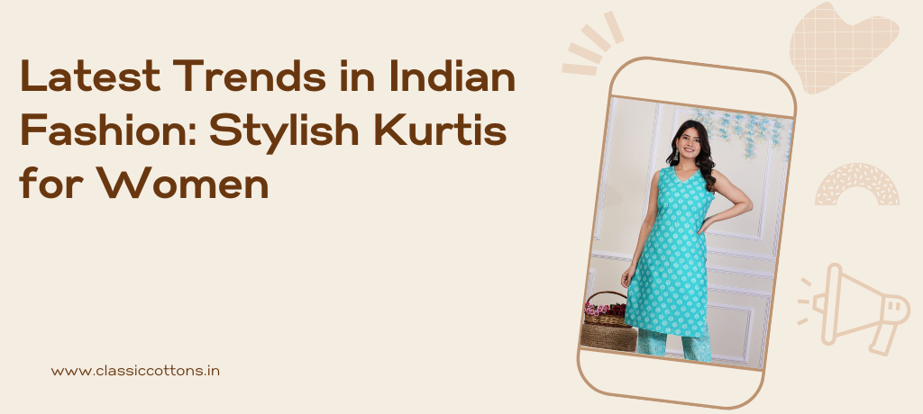 Latest Trends in Indian Fashion: Stylish Kurtis for Women